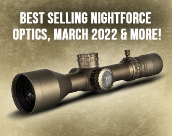 Best Nightforce Optics, March 2022 & More!