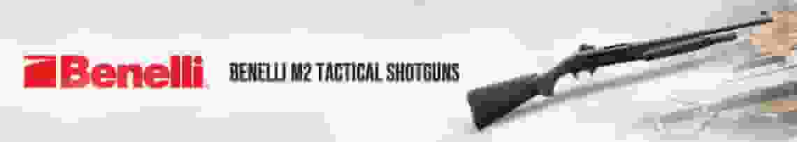 Benelli M2 Tactical Shotguns