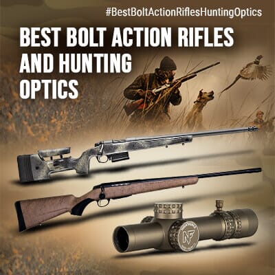 Best Bolt Action Rifles and Hunting Optics!